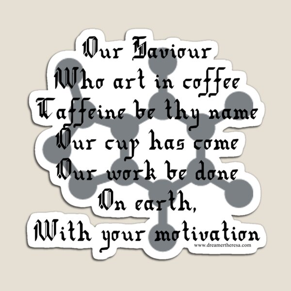 Prayer to Caffeine - Molecule (light tshirts) Magnet