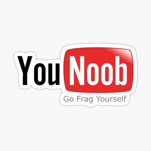 YouNoob Go Frag Yourself - Gaming Funny Sticker