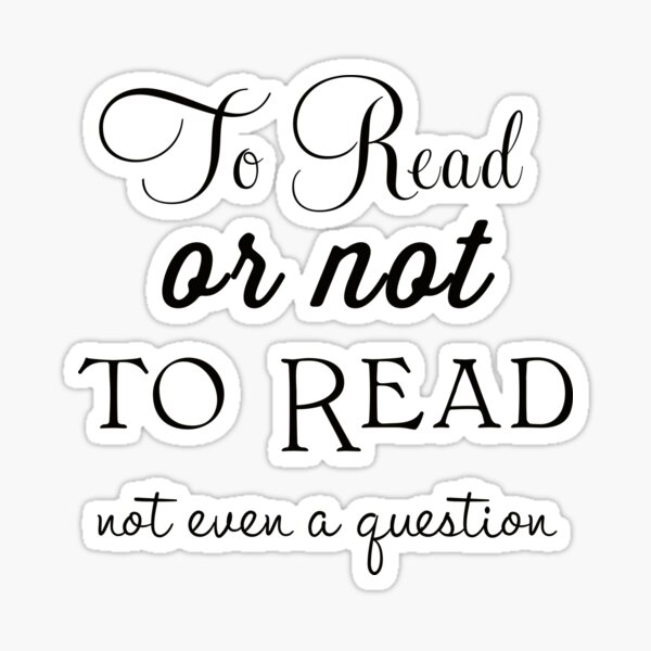 Item preview, To read or not to read -- not even a question designed and sold by Deborah Smith.