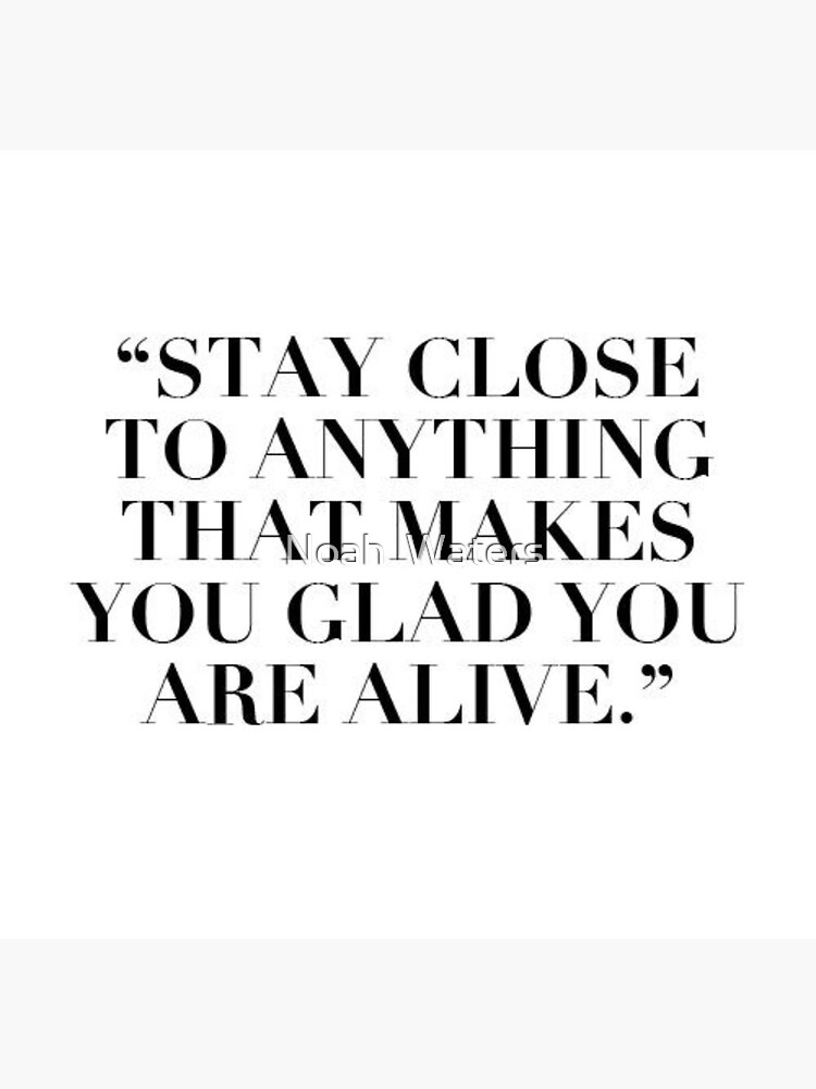 Thumbnail 3 of 3, Sticker, "Stay Close to Anything That Makes You Glad To Be Alive" designed and sold by boss0501.