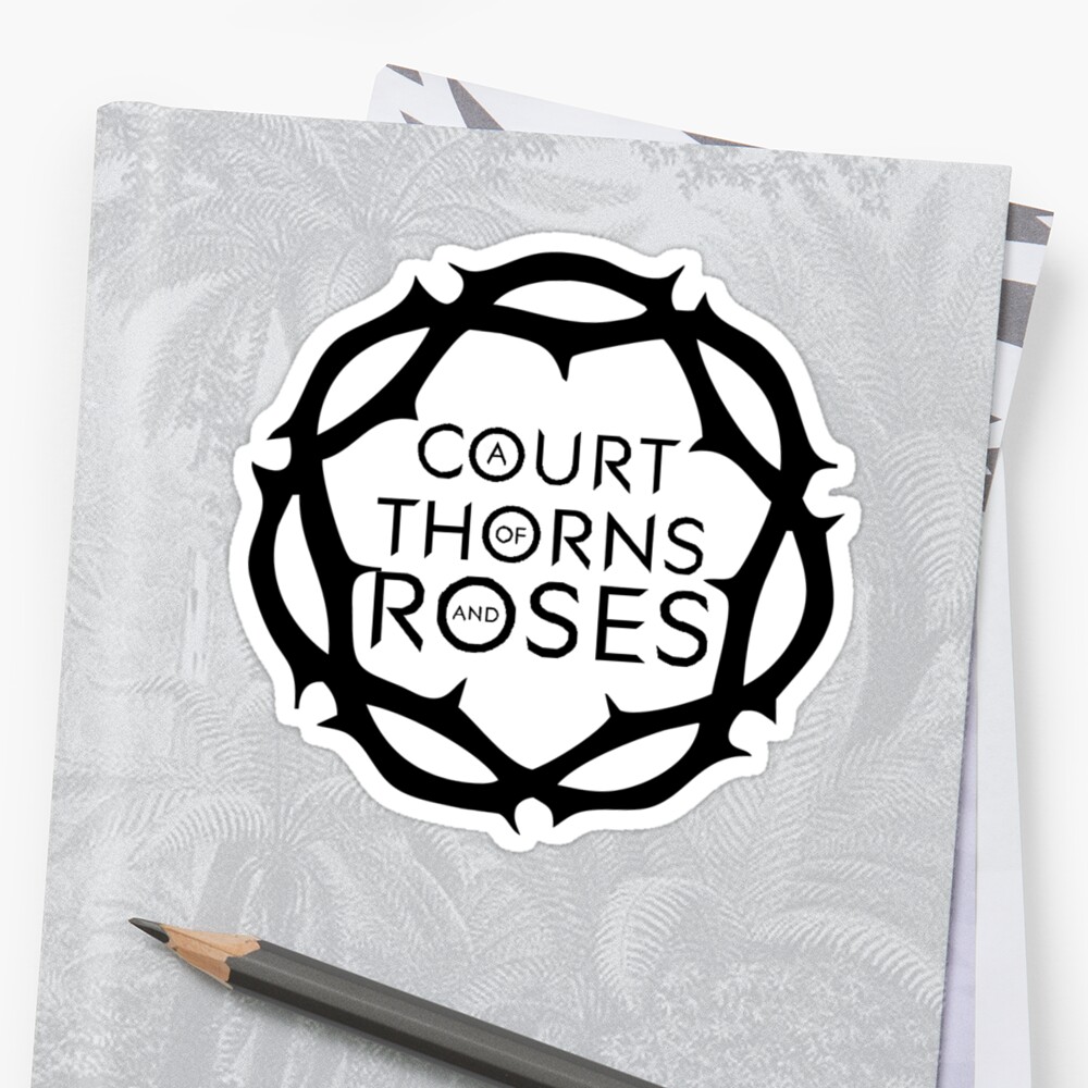 "A Court of Thorns and Roses" Sticker by onlybylaura | Redbubble