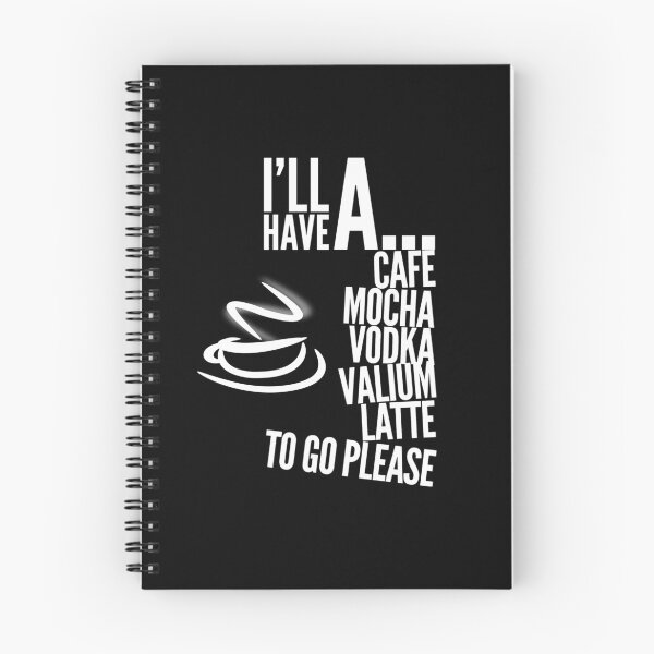 Item preview, I’ll have a cafe mocha vodka Valium latte to go please designed and sold by Kerry Pritchard.