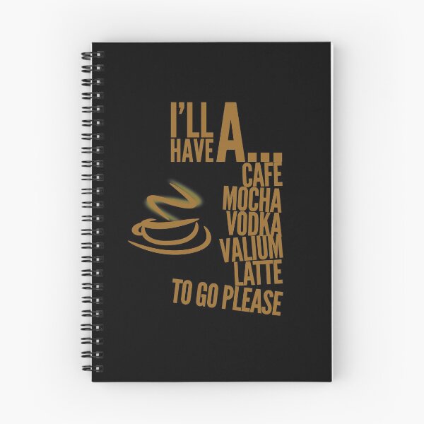 Item preview, I’ll have a cafe mocha vodka Valium latte to go please designed and sold by Kerry Pritchard.