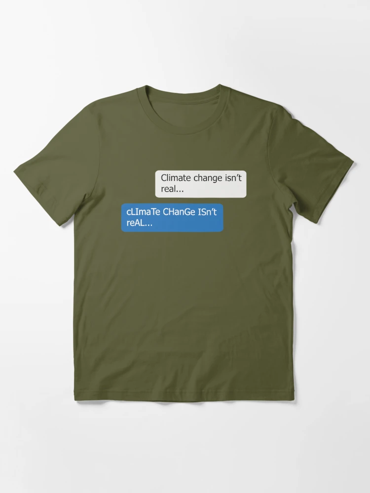 Chat - Climate Change Isn't Real Meme Essential T-Shirt for Sale by  BlueRockDesigns