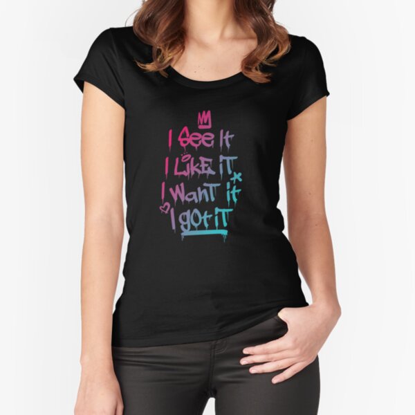 Item preview, I See It I Like It I Want It I Got It Ombre designed and sold by TheTeeSupplyCo.