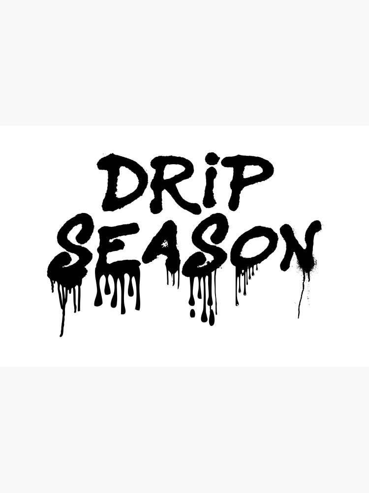 Drip Season