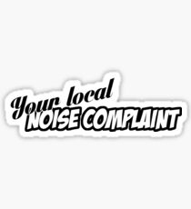 "You're Local Noise Complaint" - JDM Decal Sticker