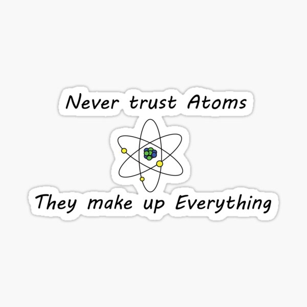 Item preview, Atoms make up everything designed and sold by itzpiitz.