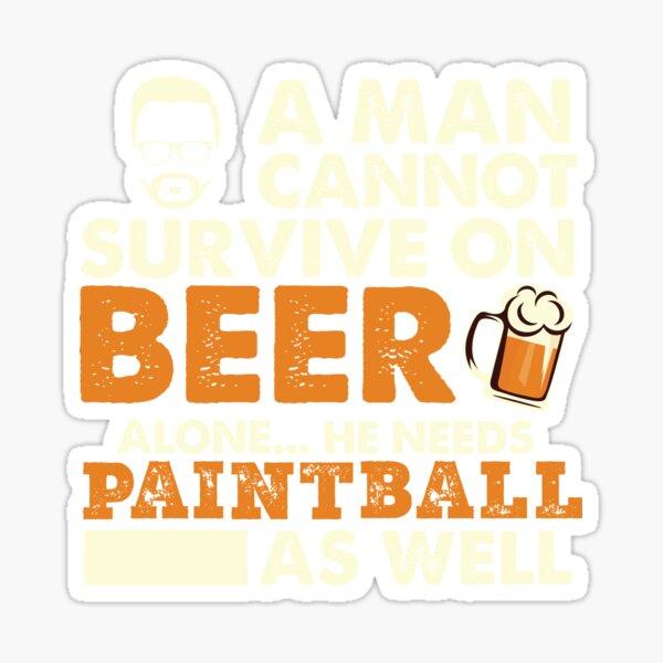 Vista previa del artículo con la obra «Un hombre no puede sobrevivir solo con cerveza, también necesita Paintball», diseñado y vendido por Orange Pieces.