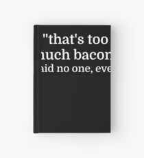 That's too much bacon - said no one, ever Hardcover Journal