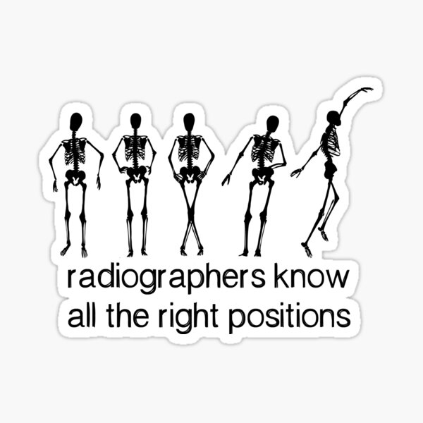 Radiographers Know All The Right Positions (Black) Sticker