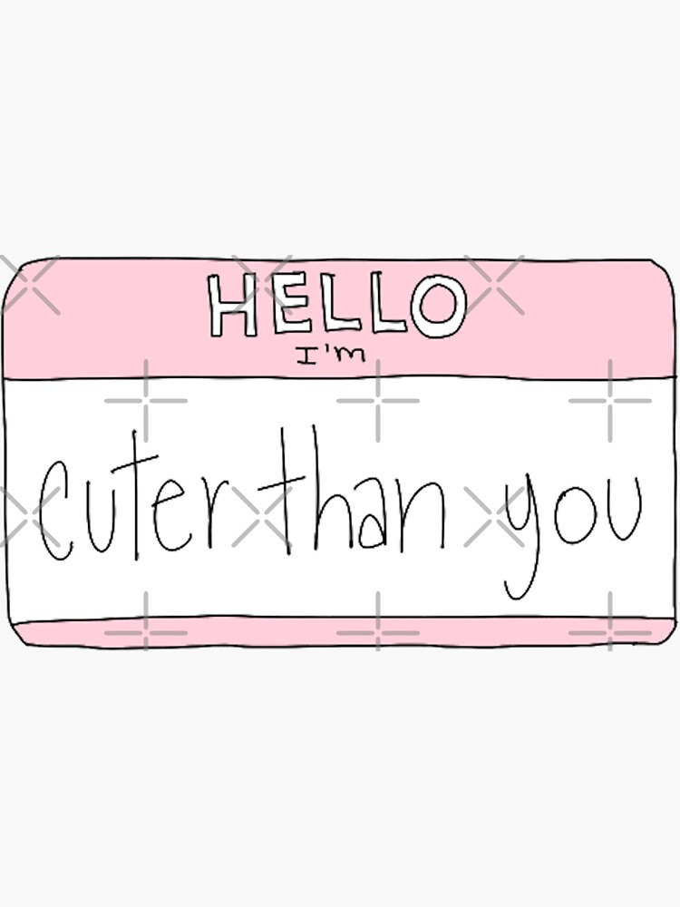 Hello I'm: Cuter Than You | Sticker