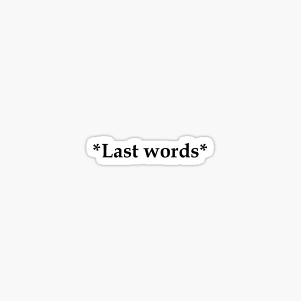 Item preview, Last words designed and sold by Madebyanonymous.