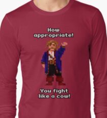 You fight like a cow! Long Sleeve T-Shirt