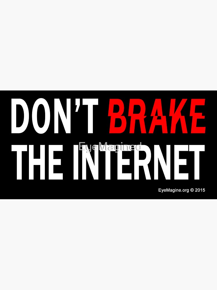Don't Brake the Internet (Sticker) by EyeMagined