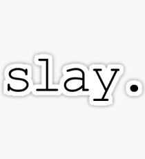 slay. Sticker