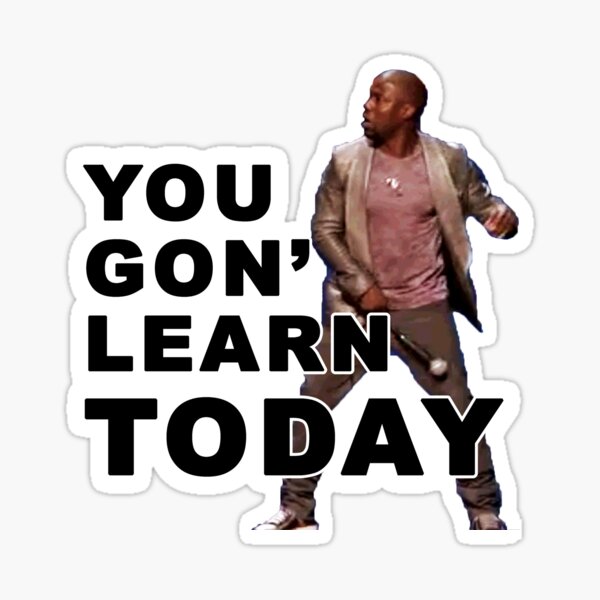 You Gon Learn Today - Kevin Hart Sticker.