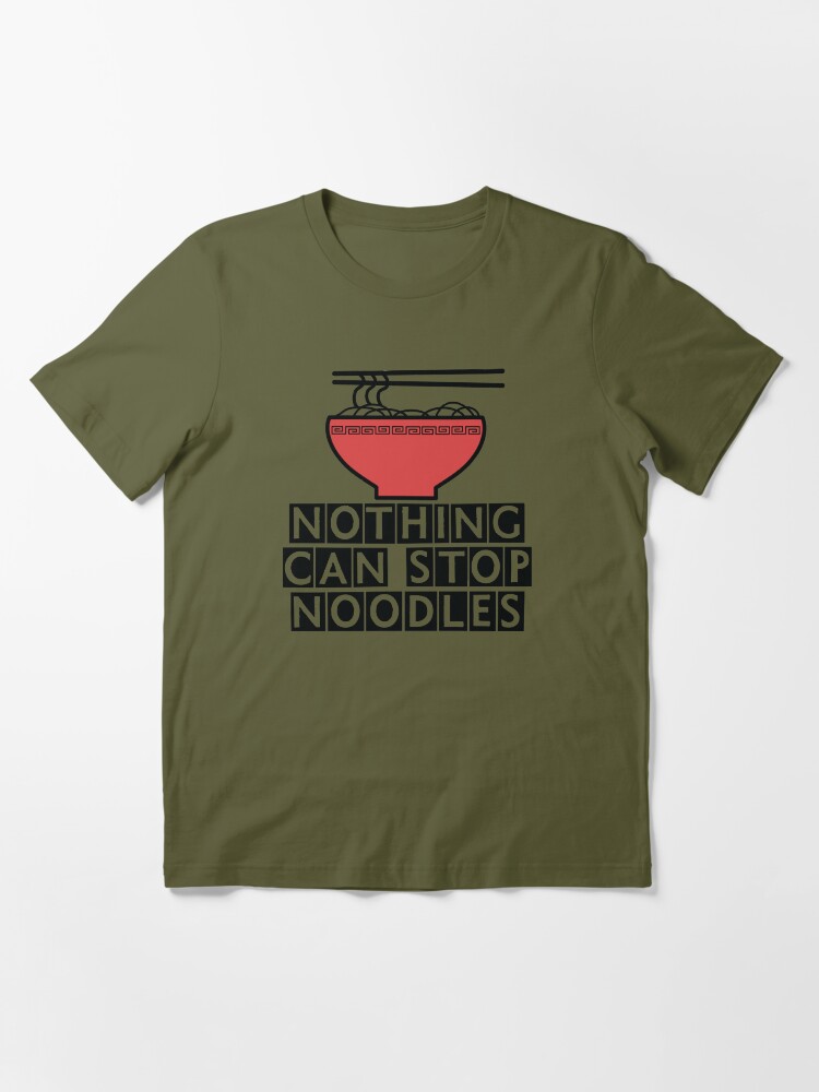 Nothing can best sale stop noodles shirt