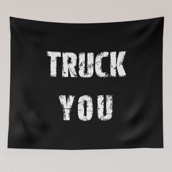 Item preview, Truck You Trucker Design Trucker Gift designed and sold by Damn Fine Arts.
