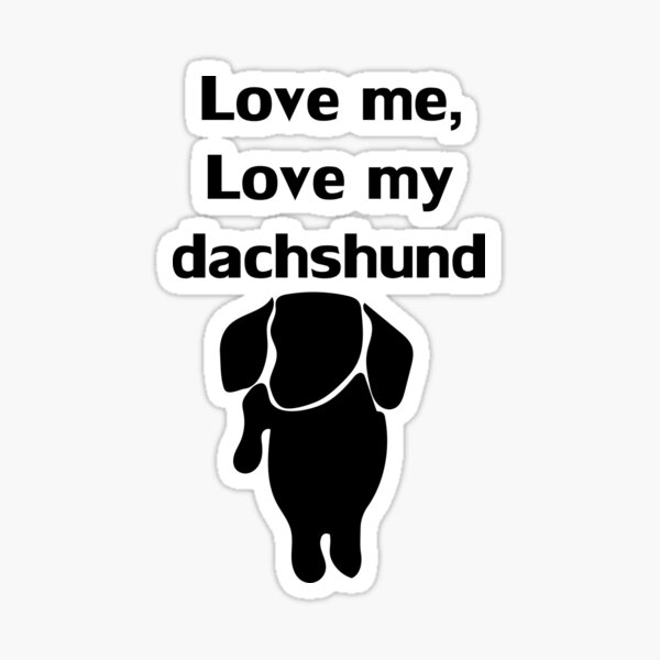 "Love me, love my dachshund 2" Sticker for Sale by longdogswa Redbubble