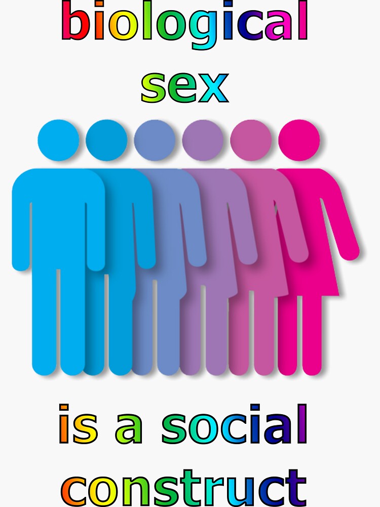 Biological Sex Is A Social Construct Sticker For Sale By Stormycloud