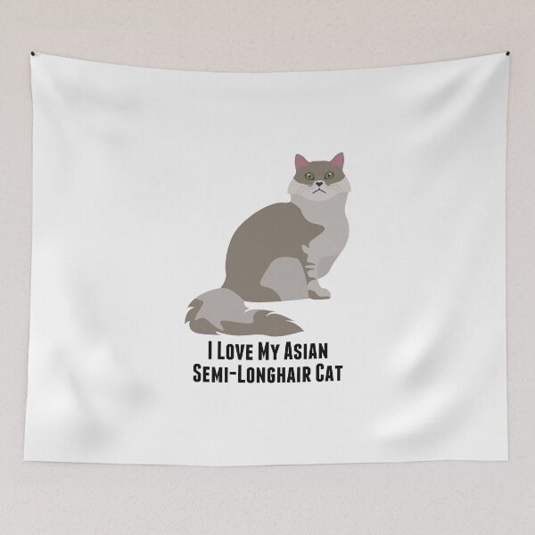Item preview, I Love My Asian Semi Longhair Cat designed and sold by rodie9cooper6.