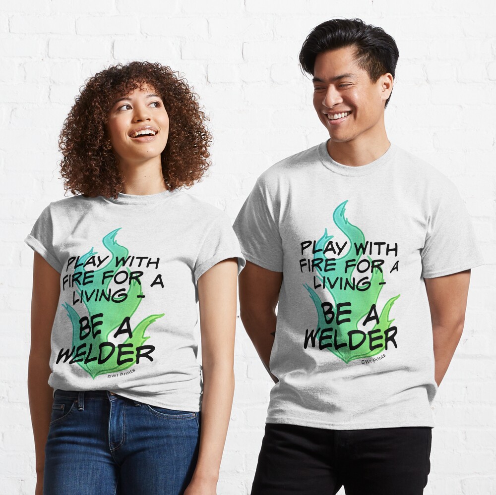 Play with Fire for a Living - Welder Classic T-Shirt