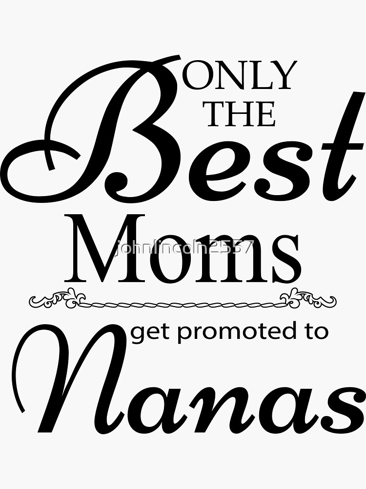 Best Mom Get Promoted To Nana Sticker For Sale By Johnlincoln2557