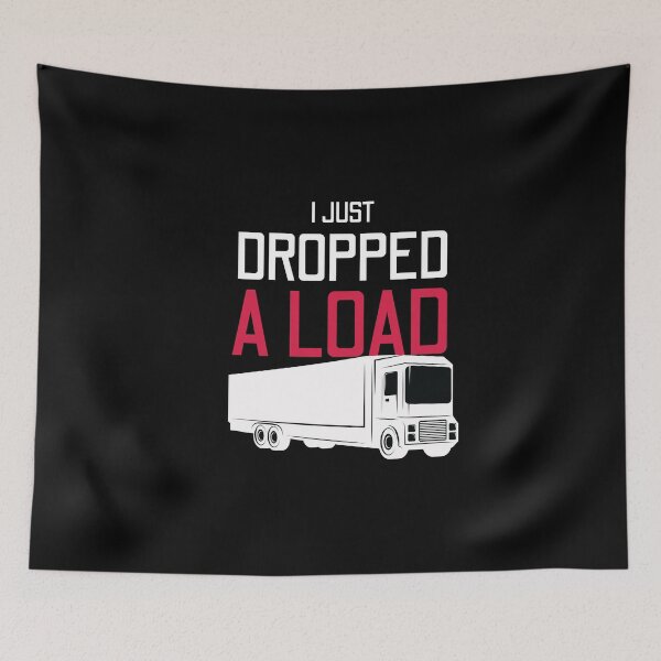 Item preview, I Just Dropped A Load Trucker designed and sold by MooonTees.