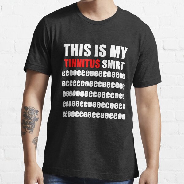 Tinnitus T-Shirts | Redbubble