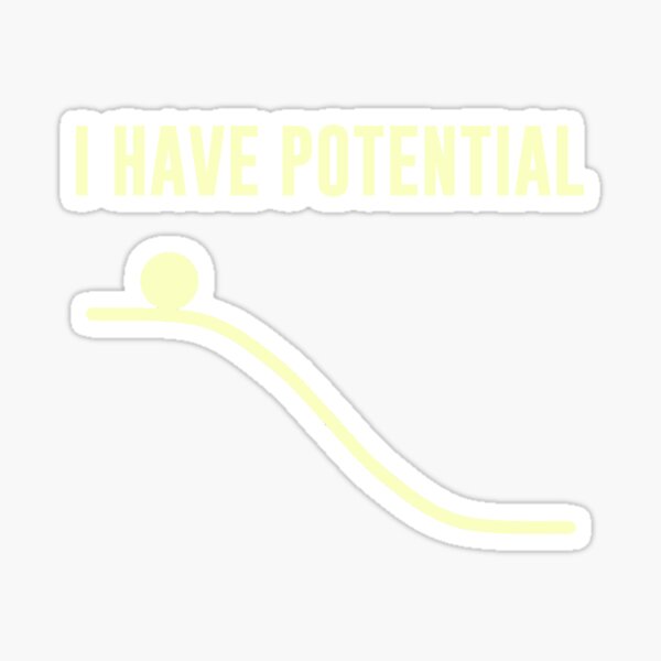 Item preview, I Have Potential Energy designed and sold by TheShirtYurt.