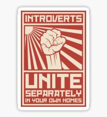 Introverts Unite Separately In Your Own Homes Sticker