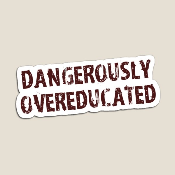 Item preview, Dangerously Overeducated designed and sold by TheShirtYurt.