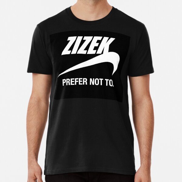 "ZIZEK - PREFER NOT TO" MOTIVATIONAL MATERIALS Premium T-Shirt