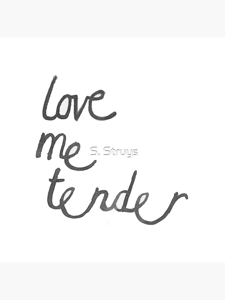 Love me Tender. by SarahNatural
