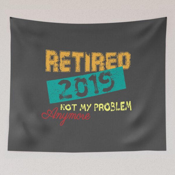 Item preview, Retired Not My Problem Anymore Funny designed and sold by eulonix.