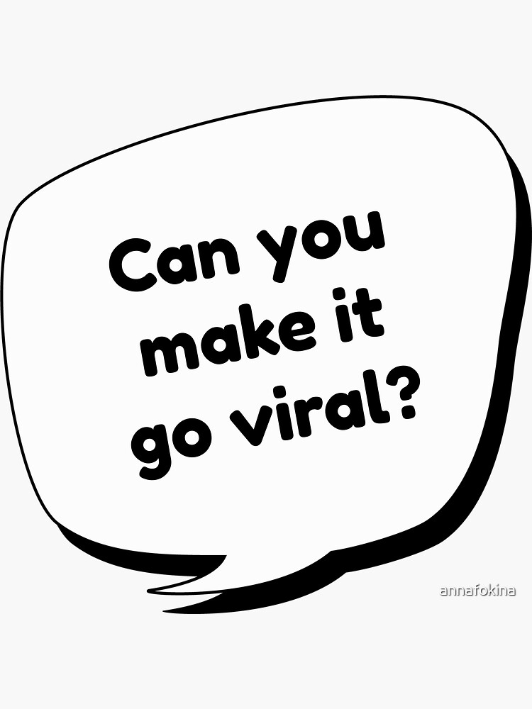 "Can you make it go viral?" Sticker for Sale by annafokina Redbubble