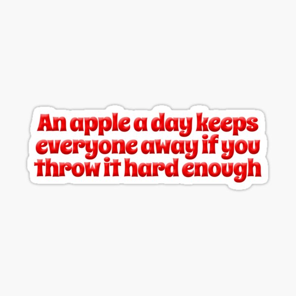 Item preview, An apple a day keeps everyone away if you throw it hard enough designed and sold by digerati.