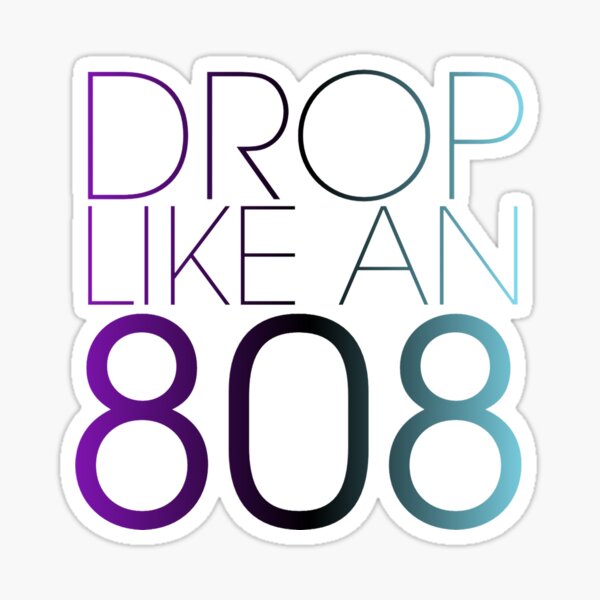 drop-like-an-808-sticker-for-sale-by-genesisdesigns-redbubble