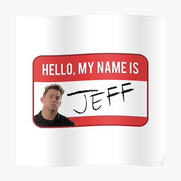 My Name Is Jeff Wall Art Redbubble   Poster,504x498,f8f8f8 Pad,600x600,f8f8f8.u2 