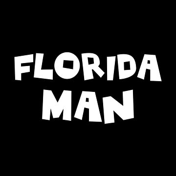 I'm the Florida Man on News Meme Funny - Florida - Magnet