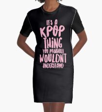 It's a KPOP thing Graphic T-Shirt Dress