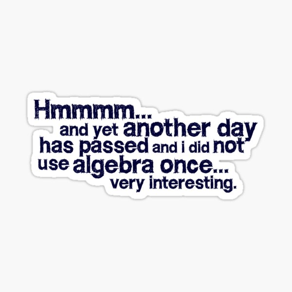 Item preview, Hmmmm... and yet another day has passed and I did not use algebra once. Very interesting. designed and sold by digerati.
