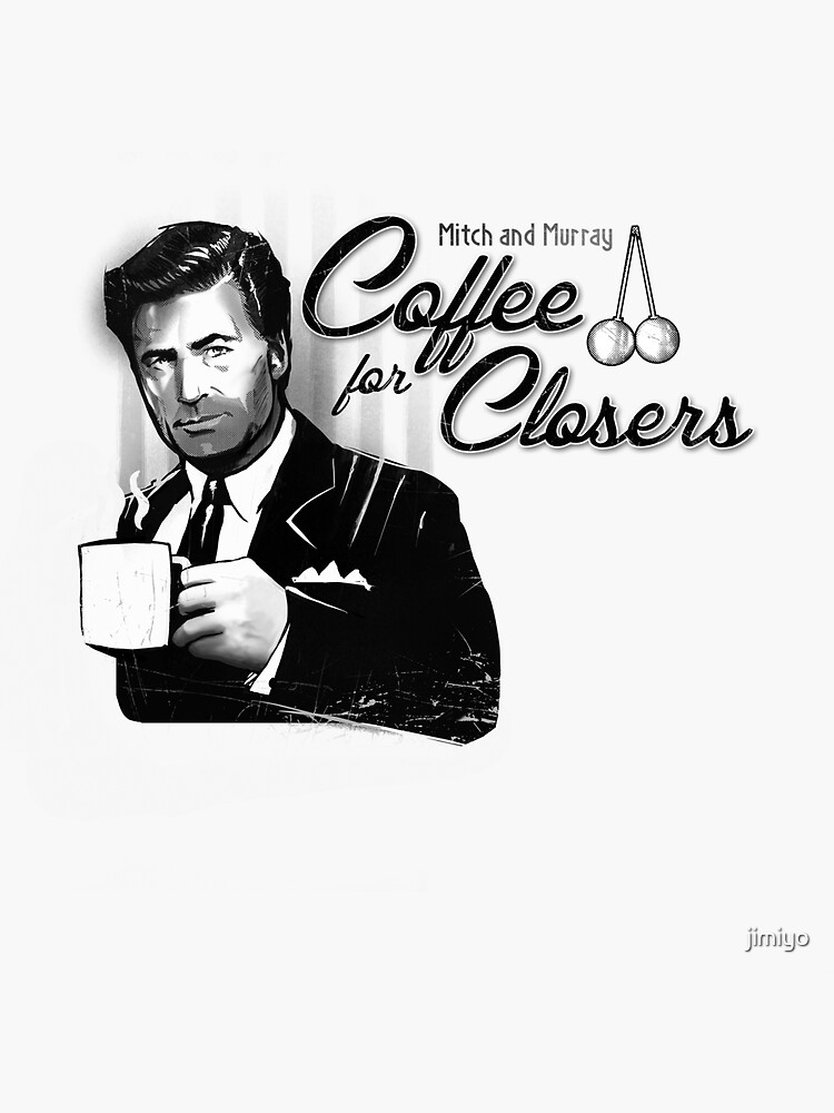 "Coffee's for Closers" Sticker by jimiyo Redbubble