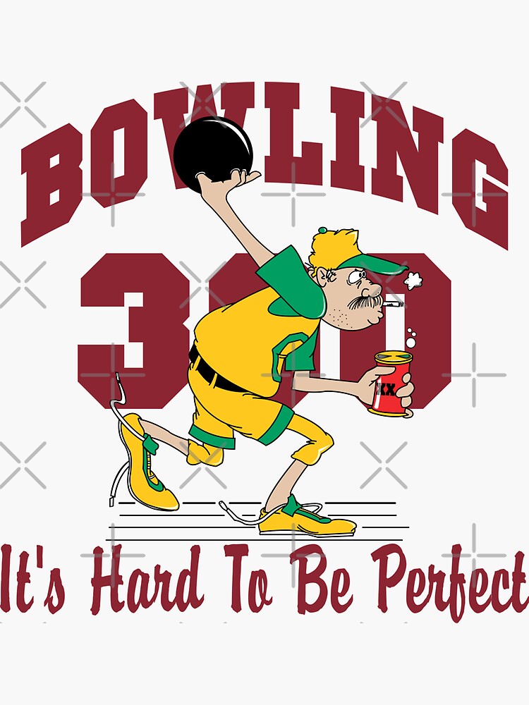 Funny 300 Bowling Score Bowling T Shirt Sticker By Sportst Shirts Redbubble 0522