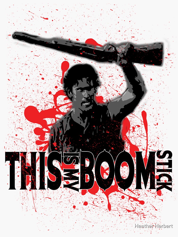 "Army of Darkness, Ash, This is my Boomstick" Sticker by HeatherAnn16