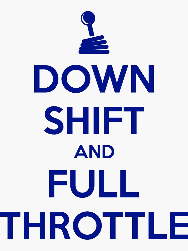 "Down Shift and Full Throttle (5)" Sticker for Sale by PlanDesigner