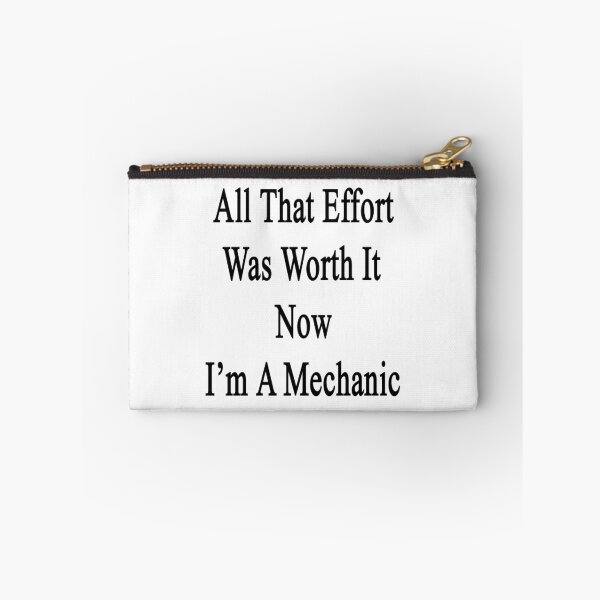 Item preview, All That Effort Was Worth It Now I'm A Mechanic  designed and sold by supernova23.