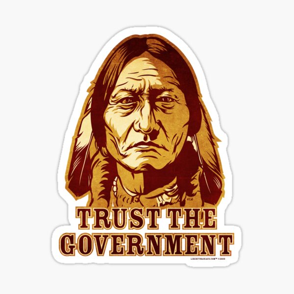 Trust The Government Sitting Bull Edition Sticker