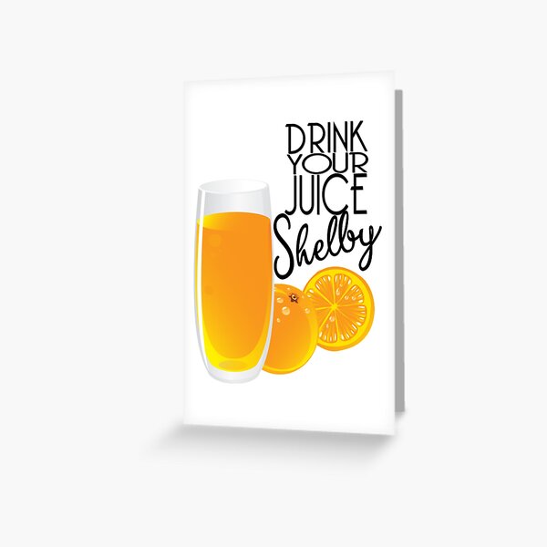 Item preview, Drink Your Juice Shelby Steel Magnolias designed and sold by FlatlandsDesign.